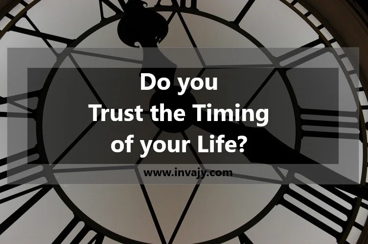 trust the timing of life