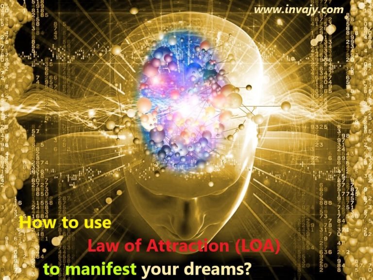 How to use Law of Attraction (LOA) to manifest your dreams?