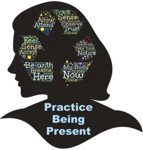 Practice being present