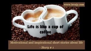 Motivational story life is like a cup of coffee