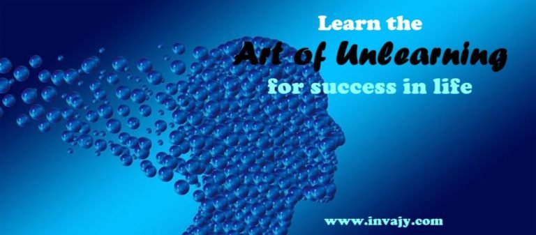 Learn the art of unlearning for success in life