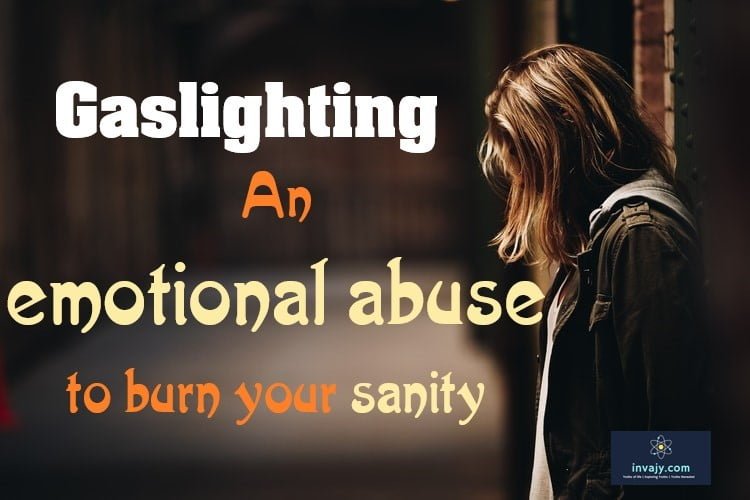 Gaslighting – An emotional abuse to burn your sanity