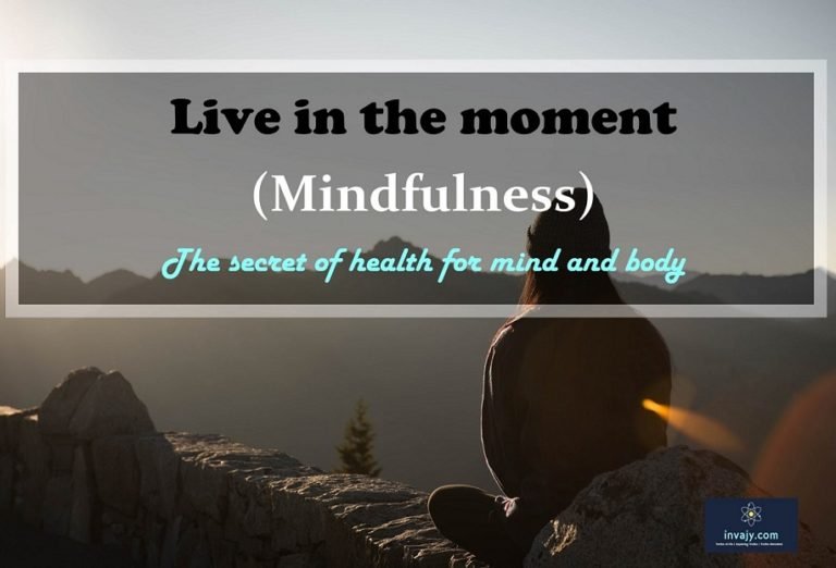 Live in the moment (Mindfulness)