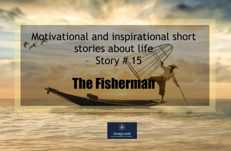 Motivational and inspirational short stories about life – The Fisherman (Story # 15)