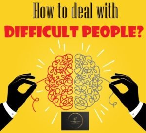 How to deal with difficult people