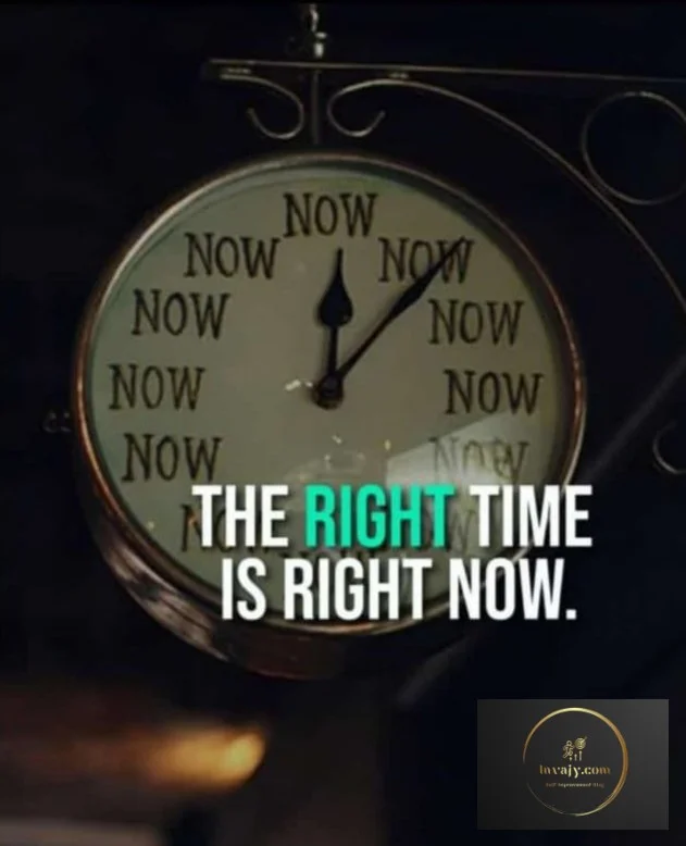 The right time is right now