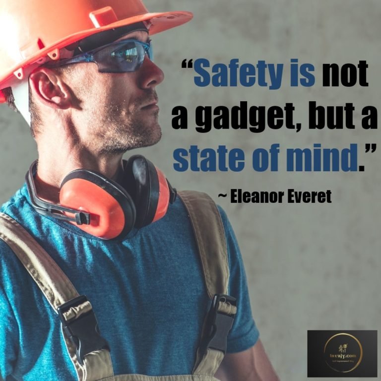 100 Safety Quotes to keep you safe at workplace, home and on roads