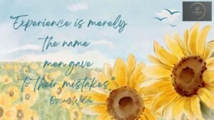 Experience is merely the name men gave to their mistakes Oscar Wilde Quotes