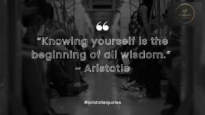 Knowing yourself is the beginning of all wisdom ~ Aristotle Quote