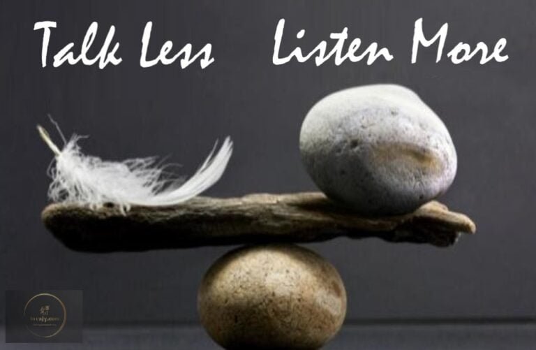 Talk Less and Listen More